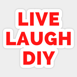 Live Laugh DIY - Black And Red Simple Font - Funny Meme Sarcastic Satire Sticker